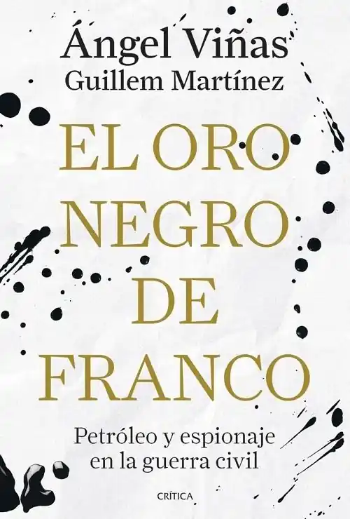 Súper Precio El oro negro de Franco "Petróleo y espionaje en la guerra civil"