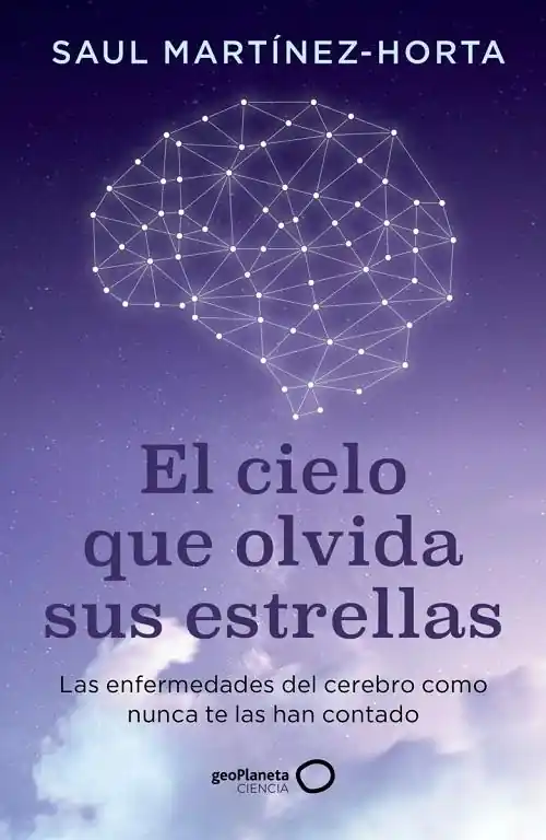 El cielo que olvida sus estrellas "Las enfermedades del cerebro como nunca te las han contado" Compra Ahora