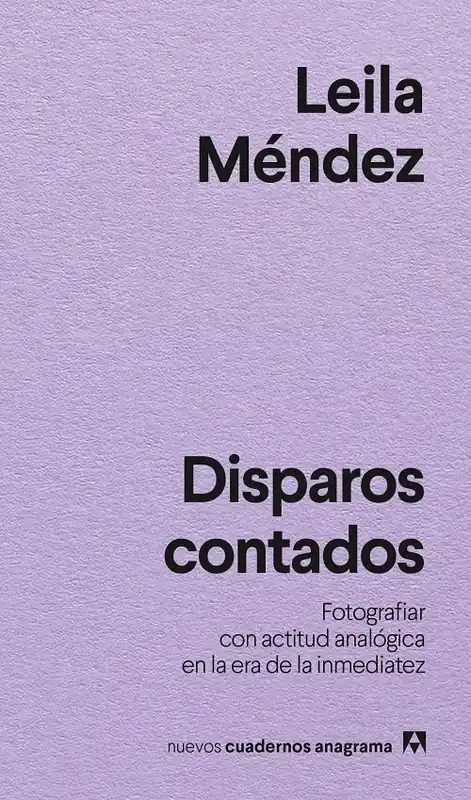 Disparos contados "Fotografiar con actitud analógica en la era de la inmediatez" Precio Reducido