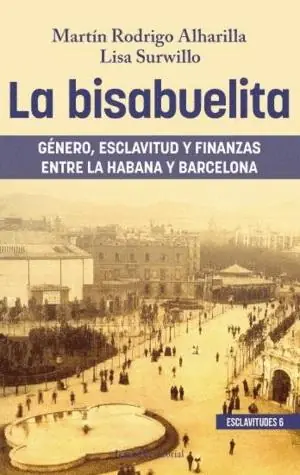 Económico La bisabuelita "Género, esclavitud y finanzas entre La Habana y Barcelona"