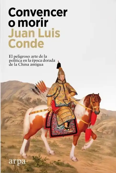 Convencer o morir "El peligroso arte de la política en la época dorada de la China antigua" No Te Lo Pierdas