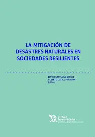 La mitigación de desastres naturales en sociedades resilientes Última Versión