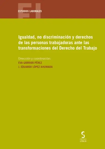 Igualdad, no discriminación y derechos de las personas trabajadoras ante las transformaciones del Derecho del Trabajo Novedad