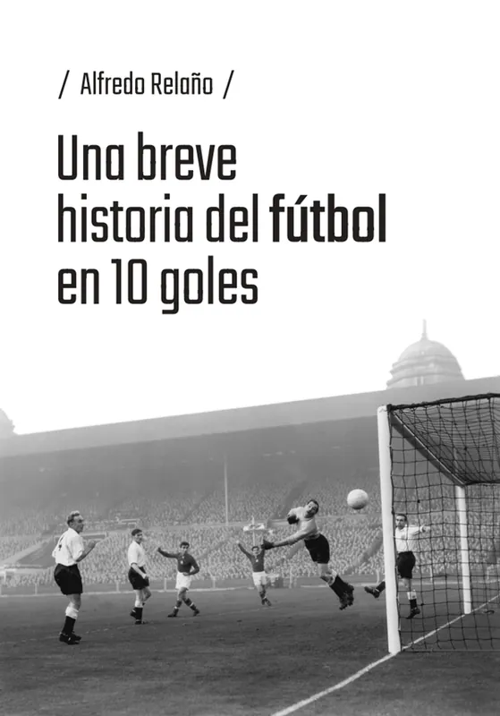 Una breve historia del fútbol en 10 goles Popular