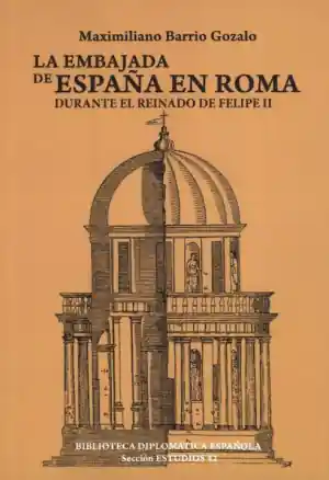 La Embajada de España en Roma durante el reinado de Felipe II Últimas Unidades
