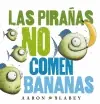 LAS PIRAÑAS NO COMEN BANANAS Precio De Oferta