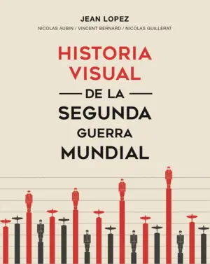 HISTORIA VISUAL DE LA SEGUNDA GUERRA MUNDIAL Solo Hoy