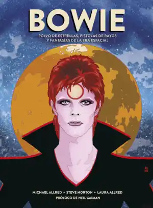 Solo Hoy BOWIE. POLVO DE ESTRELLAS, PISTOLAS DE RAYOS Y FANTASÍAS DE LA ERA ESPACIAL